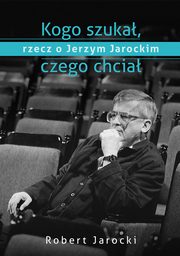 ksiazka tytu: Kogo szuka, czego chcia autor: Robert Jarocki