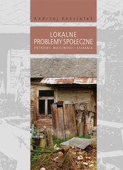 ksiazka tytu: Lokalne problemy spoeczne. Potrzeby, moliwoci, starania autor: Andrzej Kocioek