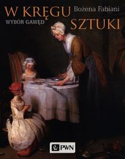 ksiazka tytu: W krgu sztuki. Wybr gawd autor: Boena Fabiani
