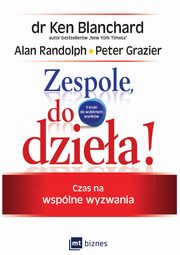 Zespole, do dziea!, Ken Blanchard, Alan Randolph, Peter Grazier