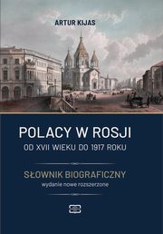 Polacy w Rosji od XVII wieku do 1917 roku. Sownik biograficzny., Artur Kijas