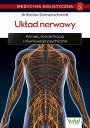 Medycyna holistyczna. Tom IX Ukad nerwowy, dr Rosina Sonnenschmidt