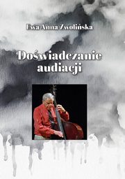 Dowiadczanie audiacji, Ewa Anna Zwoliska