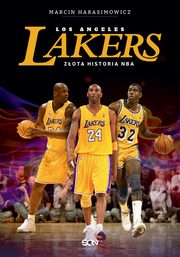 ksiazka tytu: Los Angeles Lakers. Zota historia NBA autor: Marcin Harasimowicz