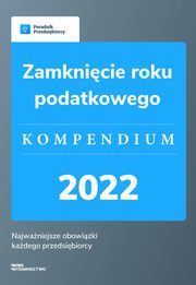 Zamknicie roku podatkowego - kompendium 2022, Magorzata Lewandowska