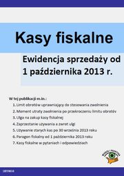 ksiazka tytu: Kasy fiskalne Ewidencja sprzeday od 1 padziernika 2013 r. autor: Rafa Kuciski