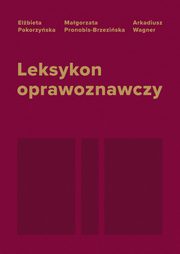 Leksykon oprawoznawczy, Elbieta Pokorzyska, Magorzata Pronobis-Brzeziska, Arkadiusz Wagner