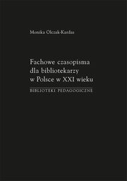 Fachowe czasopisma dla bibliotekarzy w Polsce w XXI wieku. Biblioteki pedagogiczne, Monika Olczak-Kardas