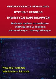 ksiazka tytu: Sekurytyzacja modelowa ryzyka i hedging inwestycji kapitaowych autor: 