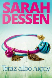 ksiazka tytu: Teraz albo nigdy autor: Sarah Dessen