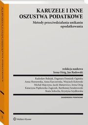 Karuzele i inne oszustwa podatkowe. Metody przeciwdziaania unikaniu opodatkowania, Wojciech Kotowski, Dagmara Dominik-Ogiska, Jacek Matarewicz, Anna Karczewska, Radosaw Bulejak, Micha Majczyna, Beata Sobocha, Jan Rudowski, Anna Hornowska, Krystyna Szydowska, Bartomiej Senderowski, Katarzyna Pitkowska-Zagiczek, Irena Og