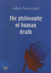 ksiazka tytu: The philosophy of human death autor: Adam wieyski