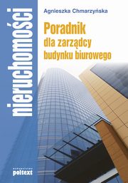 Poradnik dla zarzdcy budynku biurowego, Agnieszka Chmarzyska