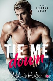 Tie me down. Bellamy Creek. Tom 4, Melanie Harlow