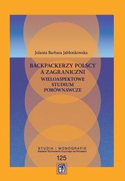 Backpackerzy polscy a zagraniczni wieloaspektowe. Studium porwnawcze., Jolanta Barbara Jabonkowska