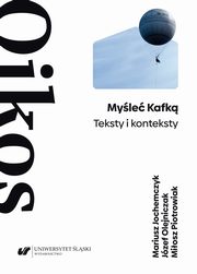 Myle Kafk. Teksty i konteksty, Mariusz Jochemczyk, Jzef Olejniczak, Miosz Piotrowiak