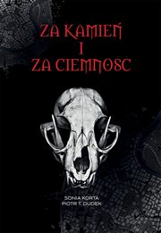 Za kamie i za ciemno, Sonia Korta, Piotr T. Dudek