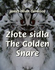 Zote sida. The Golden Snare, James Oliver Curwood