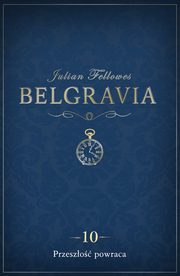 ksiazka tytu: Belgravia Przeszo powraca - odcinek 10 autor: Julian Fellowes