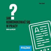 Jak komunikowa si w pracy?, Piotr Bucki