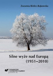 ksiazka tytu: Silne wye nad Europ (1951?2010) - 05 Przestrzenny rozkad wystpowania centrw silnych ukadw antycyklonalnych w sektorze euroatlantyckim w latach 1951-...; Podsumowanie i wnioski; Literatura autor: Zuzanna Bielec-Bkowska