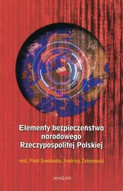 ksiazka tytu: Elementy bezpieczestwa narodowego Rzeczypospolitej Polskiej autor: Piotr Swoboda, Andrzej ebrowski