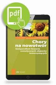 Chory na nowotwr - kompendium leczenia somatycznych objaww towarzyszcych, Magorzata Krajnik, Magorzata Malec-Milewska, Jerzy Wordliczek