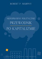 Niepoprawny politycznie przewodnik po kapitalizmie, Robert Murphy