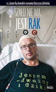 ksiazka tytu: Szau nie ma, jest rak autor: Ks. Jan Kaczkowski, Katarzyna Jaboska