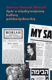 ksiazka tytu: Spr o midzywojenn kultur polsko ydowsk autor: Dariusz K. Sikorski