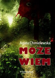 ksiazka tytu: Moe wiem autor: Agata Chmielewska