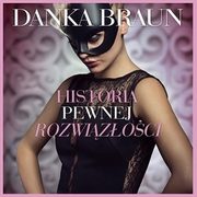 ksiazka tytu: Historia pewnej rozwizoci autor: Danka Braun