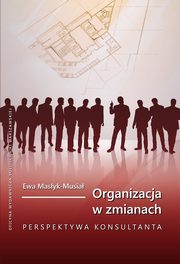 Organizacja w zmianach. Perspektywa konsultanta, Ewa Masyk-Musia