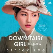 The Downstairs Girl. Bez gorsetu, Stacey Lee
