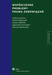 Wspczesne problemy prawa zobowiza, Adam Olejniczak, Joanna Haberko, Agnieszka Pyrzyska, Dorota Sokoowska