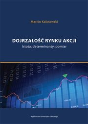 Dojrzao rynku akcji. Istota, determinanty, pomiar, Marcin Kalinowski