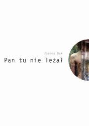 Pan tu nie lea, Joanna Bk