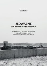 Jedwabne. Anatomia kamstwa., Ewa Kurek