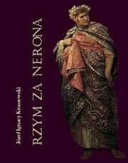 Rzym za Nerona. Obrazy historyczne, Jzef Ignacy Kraszewski