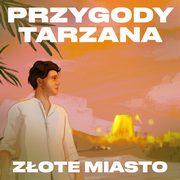 ksiazka tytu: Przygody Tarzana Tom II - Zote miasto autor: Edgar Burroughs