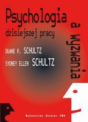 ksiazka tytu: Psychologia a wyzwania dzisiejszej pracy autor: Duane Schultz, Sydney Ellen Schultz