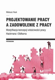 Projektowanie pracy a zadowolenie z pracy, Mateusz Hauk