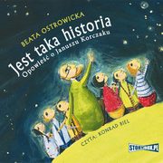 Jest taka historia. Opowie o Januszu Korczaku, Beata Ostrowicka