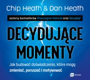 Decydujce momenty, Chip Heath, Dan Heath