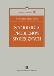 ksiazka tytu: Socjologia problemw spoecznych autor: Krzysztof Frysztacki