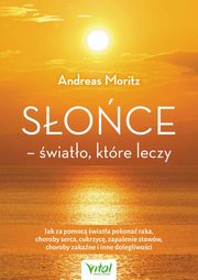 Soce ? wiato, ktre leczy, Andreas Moritz