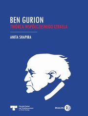 ksiazka tytu: Ben Gurion - Twrca wspczesnego Izraela autor: Anita Shapira