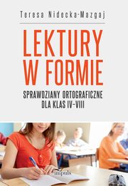 Sprawdziany ortograficzne dla klas IV?VIII. Lektury w formie, Teresa Nidecka-Mazgaj