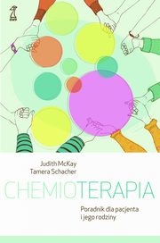 ksiazka tytu: Chemioterapia. Poradnik dla pacjenta i jego rodziny autor: Judith McKay, Tamara Schacher