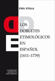 Los dobletes etimolgicos en espanol (1611-1739), Ewa Stala